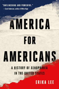 America for Americans (A History of Xenophobia in the United States) - 9781541672611 by Erika Lee