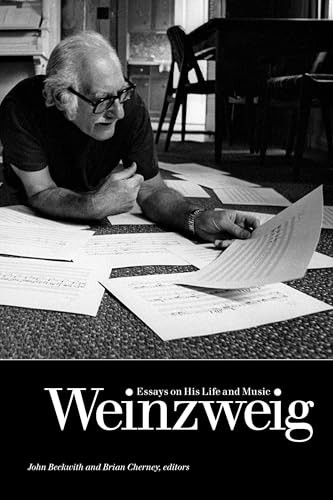 Weinzweig (Essays on His Life and Music) by John Beckwith, Brian Cherney, 9781554582563
