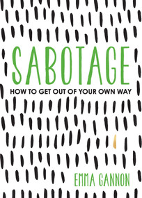 Sabotage (How to Get Out of Your Own Way) by Emma Gannon, 9781524862411