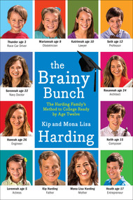 The Brainy Bunch (The Harding Family's Method to College Ready by Age Twelve) by Kip Harding, Mona Lisa Harding, 9781476759357