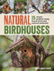Natural Birdhouses (25 Simple Projects Using Found Wood to Attract Birds, Bats, and Bugs into Your Garden) by Amen Fisher, Maria Fisher, 9781632207098
