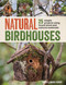 Natural Birdhouses (25 Simple Projects Using Found Wood to Attract Birds, Bats, and Bugs into Your Garden) by Amen Fisher, Maria Fisher, 9781632207098