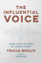 The Influential Voice (Saying What You Mean for Lasting Legacy) by Tricia Brouk, Nydia Han, 9781642937688