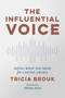 The Influential Voice (Saying What You Mean for Lasting Legacy) by Tricia Brouk, Nydia Han, 9781642937688