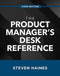 The Product Manager's Desk Reference, Third Edition by Steven Haines, 9781260468540
