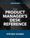 The Product Manager's Desk Reference, Third Edition by Steven Haines, 9781260468540