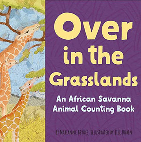 Over in the Grasslands (An African savanna animal nature book) by Marianne Berkes, Jill Dubin, 9781728243627