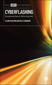 Cyberflashing (Recognising Harms, Reforming Laws) by Clare McGlynn, Kelly Johnson, 9781529217629