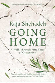 Going Home (A Walk Through Fifty Years of Occupation) by Raja Shehadeh, 9781620975770