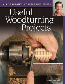 Mike Darlow's Woodturning Series: Useful Woodturning Projects by Mike Darlow, 9781497101579