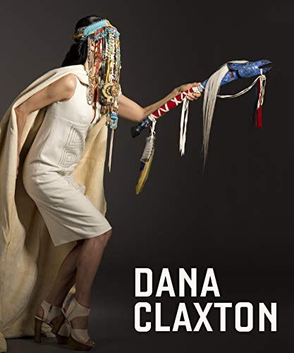 Dana Claxton (Fringing the Cube) by Grant Arnold, Monika Kin Gagnon, Olivia Michiko Gagnon, Jaleh Mansoor, 9781773270500