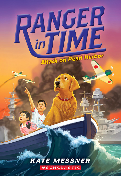 Attack on Pearl Harbor (Ranger in Time #12) by Kate Messner, Kelley McMorris, 9781338537963