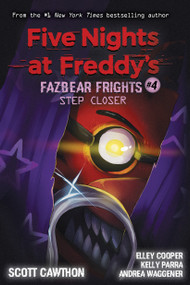 Step Closer: An AFK Book (Five Nights at Freddy's: Fazbear Frights #4) by Scott Cawthon, Andrea Waggener, Elley Cooper, Kelly Parra, 9781338576054