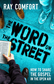 The Word On The Street (How To Share The Gospel In The Open Air) by Ray Comfort, 9781610362474