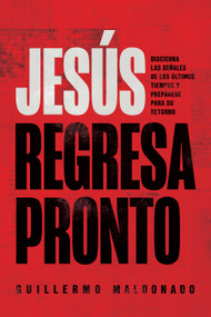 Jesús regresa pronto (Discierna las señales de los últimos tiempos y prepárese para Su retorno) (Spanish Edition) by Guillermo Maldonado, Renny McLean, 9781641235037