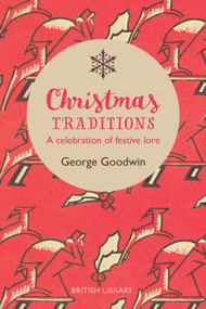 Christmas Traditions (A Celebration of Festive Lore) by Charles Goodwin, 9780712352949