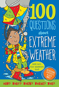100 QUESTIONS: EXTREME WEATHER by , 9781441331281