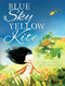 Blue Sky Yellow Kite by Holmes Janet A., Bentley Jonathan, 9781441324825
