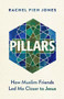 Pillars (How Muslim Friends Led Me Closer to Jesus) by Rachel Pieh Jones, Abdi Nor Iftin, 9781636080062