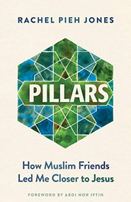 Pillars (How Muslim Friends Led Me Closer to Jesus) by Rachel Pieh Jones, Rachel Pieh Jones, Abdi Nor Iftin, Abdi Nor Iftin, 9781636080062