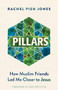 Pillars (How Muslim Friends Led Me Closer to Jesus) by Rachel Pieh Jones, Rachel Pieh Jones, Abdi Nor Iftin, Abdi Nor Iftin, 9781636080062