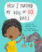 HOW I TRAINED MY DOG IN 10 DAYS by , 9781441332646