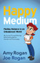 Happy Medium (Finding the Balance in an Unbalanced World) by Amy Rogan, Joe Rogan, 9781631953385