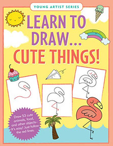 LEARN TO DRAW CUTE THINGS by , 9781441334398