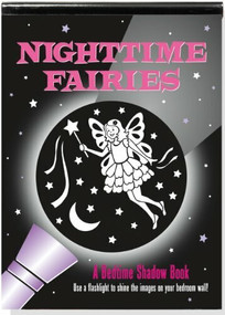 Nighttime Fairies: A Bedtime Shadow Book (Use a flashlight to shine the images on your bedroom wall!) by Zschock Heather, Zschock Martha Day, 9781441310088