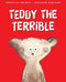 TEDDY THE TERRIBLE by , 9781441323187