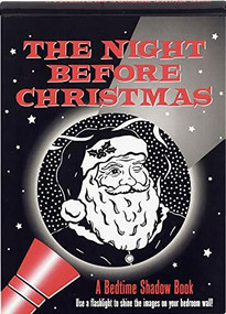The Night Before Christmas: A Bedtime Shadow Book (Use a flashlight to shine the images on your bedroom wall!) by Moore Clement Clarke, Zschock Martha Day, 9781593599423