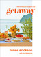 Getaway (Food & Drink to Transport You) by Renee Erickson, Diana Henry, Jim Henkens, Jeffry Mitchell, Sara Dickerman, 9781419740398