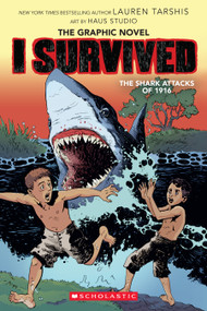 I Survived the Shark Attacks of 1916 (I Survived Graphic Novel #2) by Lauren Tarshis, Haus Haus Studio, 9781338120943
