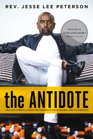 The Antidote (Healing America From the Poison of Hate, Blame, and Victimhood) by Jesse Lee Peterson, 9781645720355
