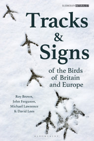 Tracks and Signs of the Birds of Britain and Europe by Roy Brown, David Lees, John Ferguson, Michael Lawrence, 9781472973184