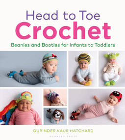 Head to Toe Crochet (Beanies and Booties for Infants to Toddlers) by Gurinder Kaur Hatchard, 9781789940459