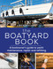 Boatyard Book, The (A boatowner's guide to yacht maintenance, repair and refitting) by Simon Jollands, 9781472977106