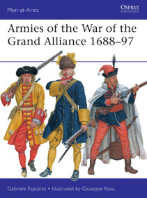 Armies of the War of the Grand Alliance 1688-97 by Gabriele Esposito, Giuseppe Rava, 9781472844354