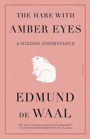 The Hare with Amber Eyes (A Hidden Inheritance) - 9781250811271 by Edmund de Waal, 9781250811271