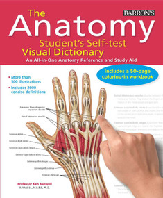 Anatomy Student's Self-Test Visual Dictionary (An All-in-One Anatomy Reference and Study Aid) by Ken Ashwell, 9780764147241