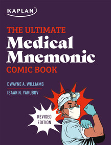 The Ultimate Medical Mnemonic Comic Book (150+ Cartoons and Jokes for Memorizing Medical Concepts) by Dwayne A Williams, Isaak N Yakubov, 9781506247267