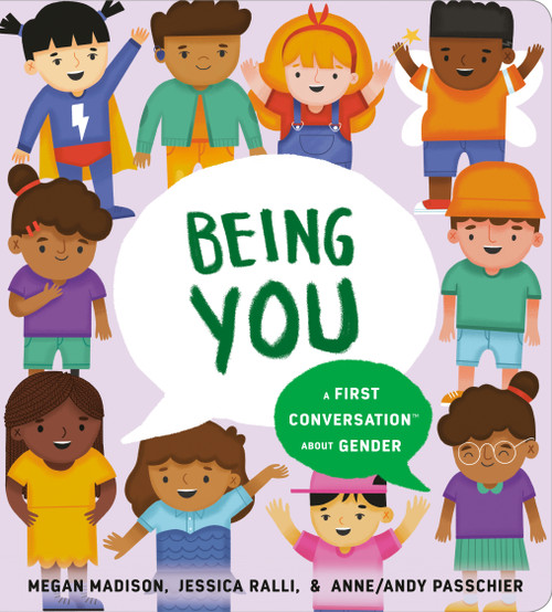 Being You: A First Conversation About Gender by Megan Madison, Jessica Ralli, Anne/Andy Passchier, 9780593382646