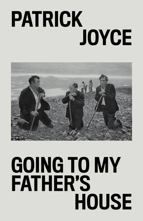 Going to My Father's House (A History of My Times) by Patrick Joyce, 9781839763243