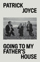 Going to My Father's House (A History of My Times) by Patrick Joyce, 9781839763243