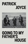 Going to My Father's House (A History of My Times) by Patrick Joyce, 9781839763243