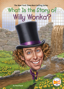 What Is the Story of Willy Wonka? by Steve Korté, Who HQ, Jake Murray, 9780593224212