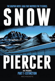 Snowpiercer: Prequel Vol. 1: Extinction (Graphic Novel) by Alex Nolent, Jean-Marc Rochette, 9781787736306