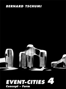 Event-Cities 4 (Concept-Form) by Bernard Tschumi, 9780262512411