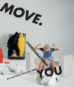 Move. Choreographing You (Art and Dance Since the 1960s) by Stephanie Rosenthal, 9780262516297