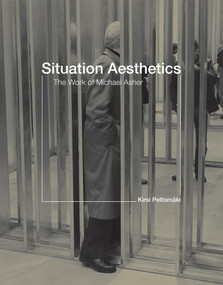 Situation Aesthetics (The Work of Michael Asher) - 9780262526081 by Kirsi Peltomaki, 9780262526081